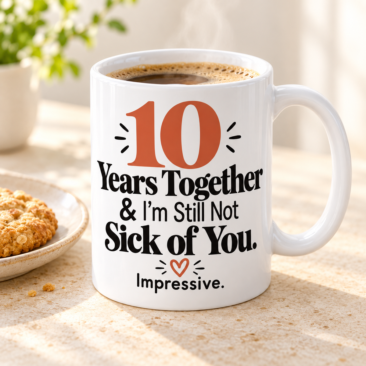 Personalised Still Not Sick of You Mug, angled view with coffee
