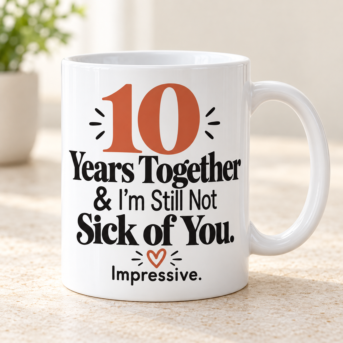 Personalised Still Not Sick of You Mug, front view