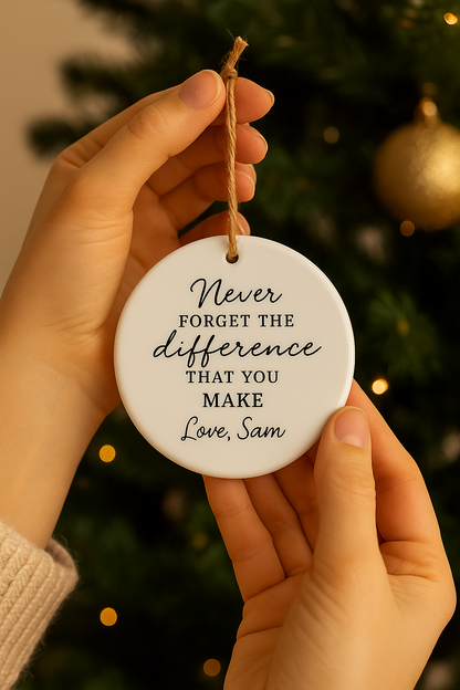 Personalised Appreciation Ornament Never Forget the Difference That You Make-Anastasi Gifts